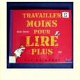 Travailler moins pour lire plus (Défi du printemps, jour 4) Sur l’île Turbin dirigé par le roi Dontontairalenom, on travaille dur: Sur le Mont Machin, on produit toutes sortes de machines, sur le Mont Miam-Miam on s’occupe de nourrir les...